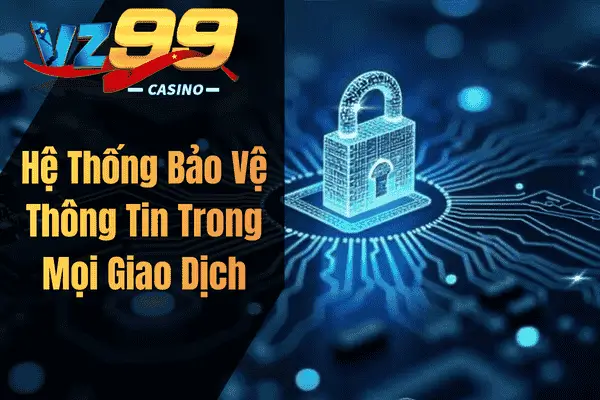 Hệ Thống Bảo Vệ Thông Tin Trong Mọi Giao Dịch